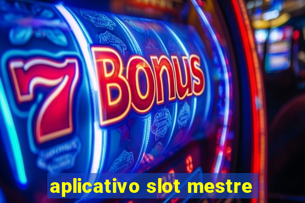 aplicativo slot mestre