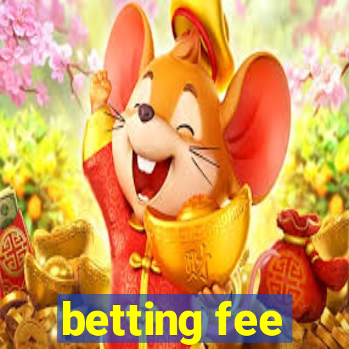 betting fee