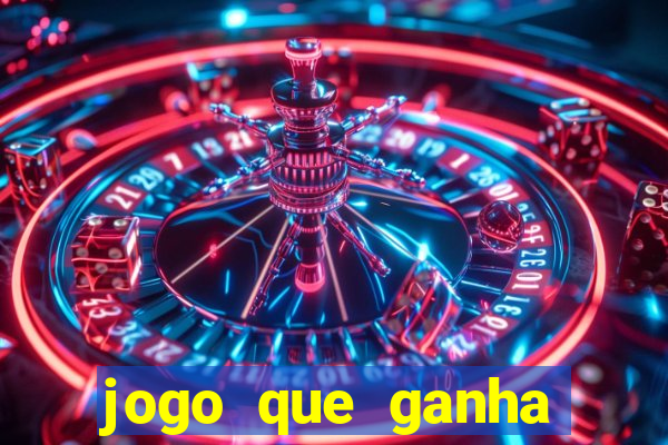 jogo que ganha dinheiro cassino