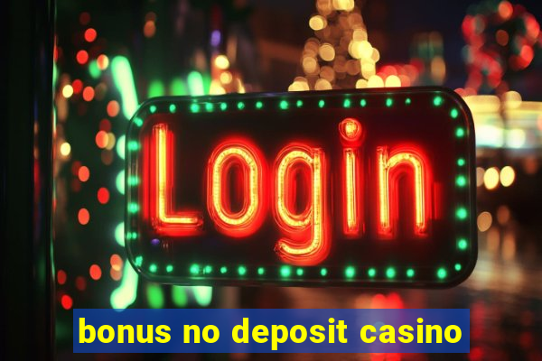 bonus no deposit casino