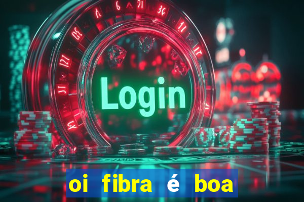 oi fibra é boa para jogos