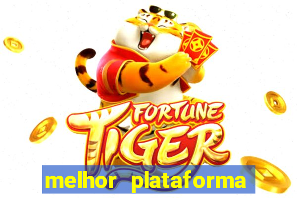 melhor plataforma do jogo do tigre