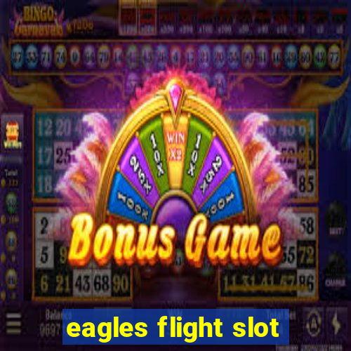 eagles flight slot