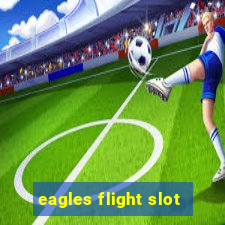 eagles flight slot