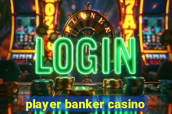 player banker casino