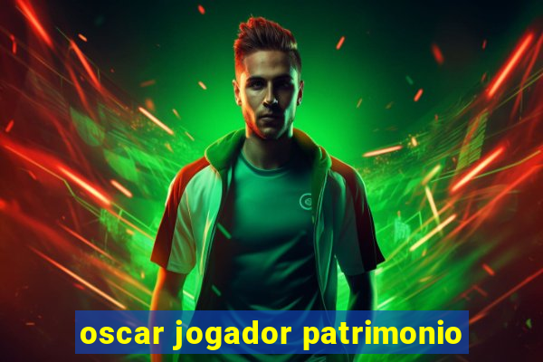 oscar jogador patrimonio