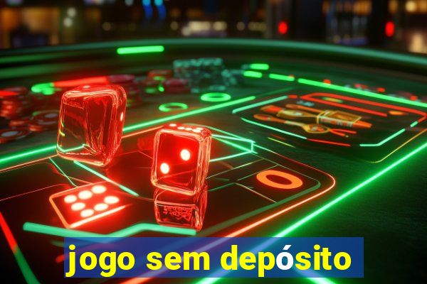 jogo sem depósito