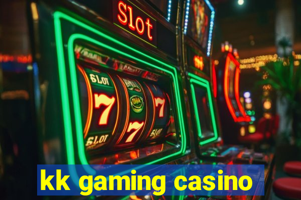 kk gaming casino