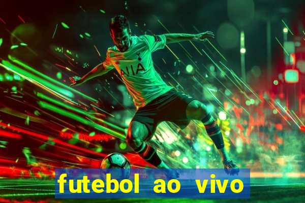 futebol ao vivo online futemax