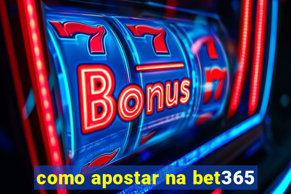 como apostar na bet365