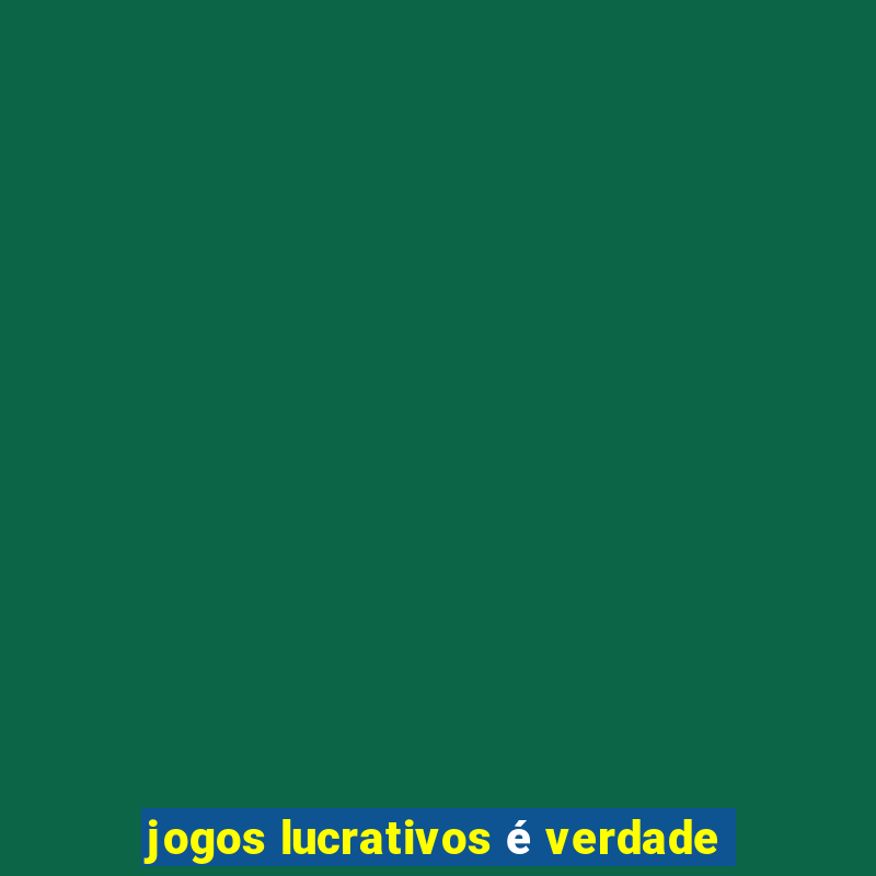 jogos lucrativos é verdade