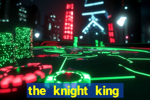 the knight king who returned with a god slime