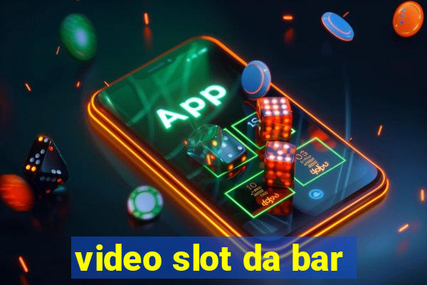 video slot da bar