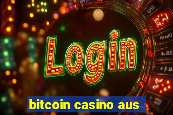 bitcoin casino aus