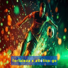 fortaleza x atlético-go