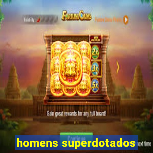 homens superdotados