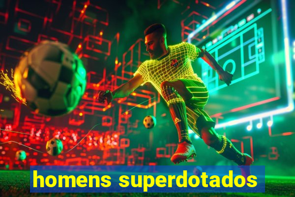 homens superdotados