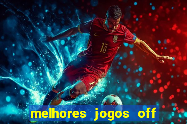 melhores jogos off line android