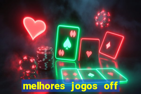 melhores jogos off line android