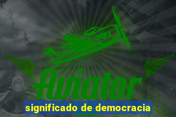 significado de democracia