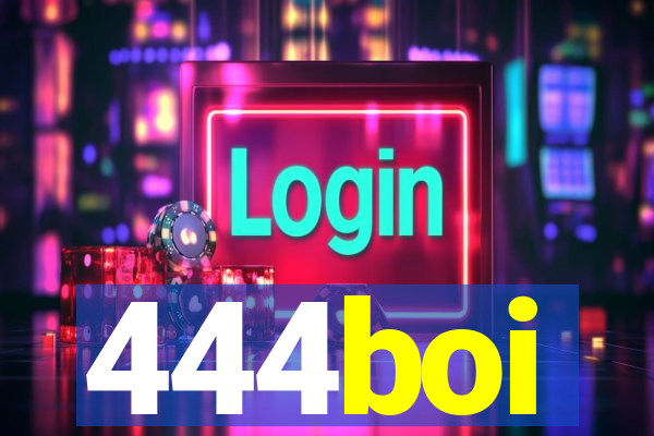 444boi