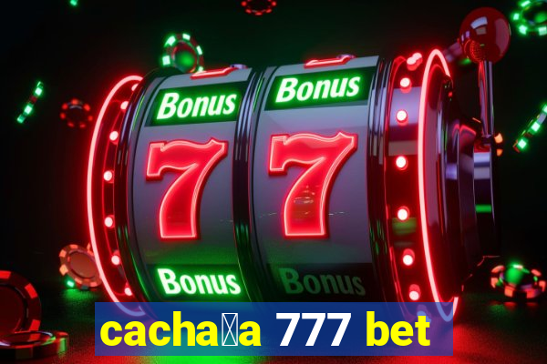 cacha莽a 777 bet