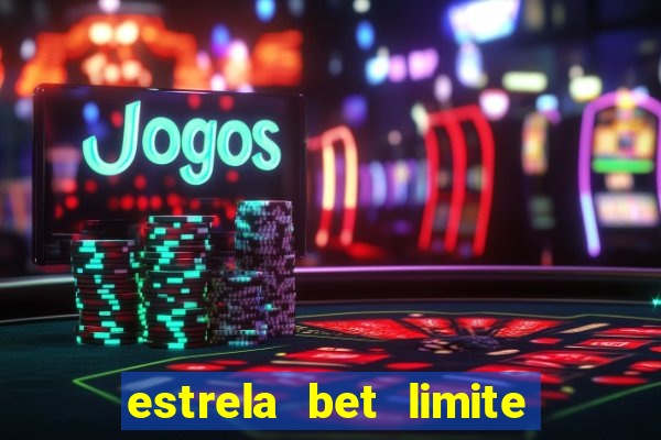 estrela bet limite de saque