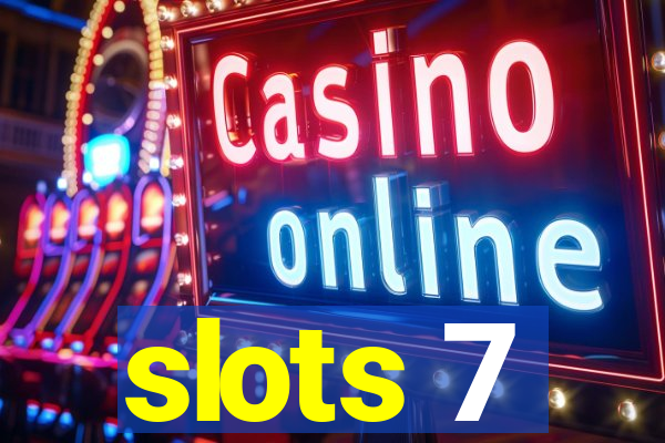 slots 7