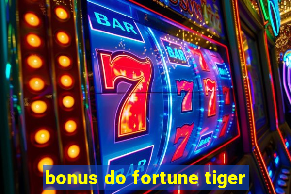 bonus do fortune tiger