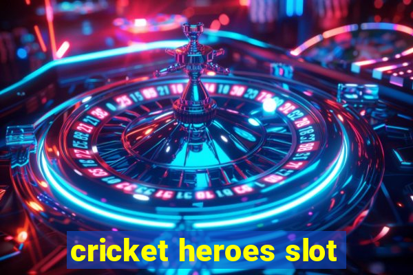 cricket heroes slot