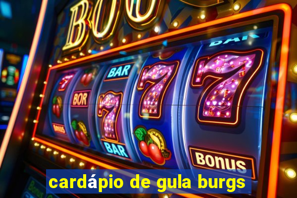 cardápio de gula burgs