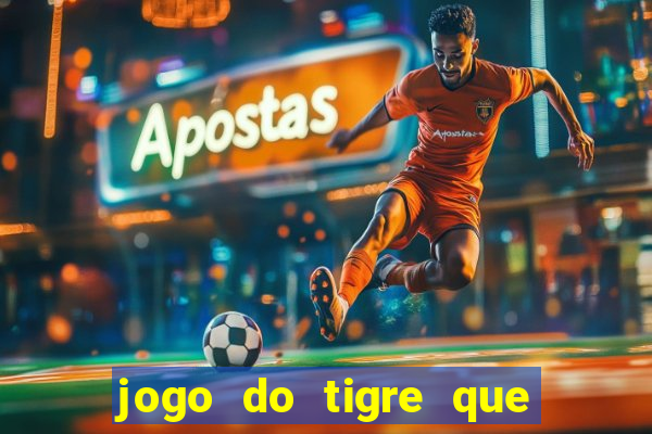 jogo do tigre que paga dinheiro de verdade