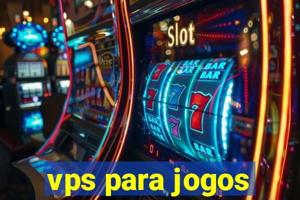 vps para jogos