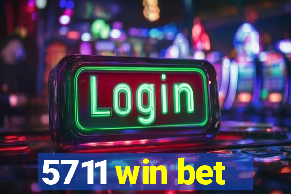 5711 win bet