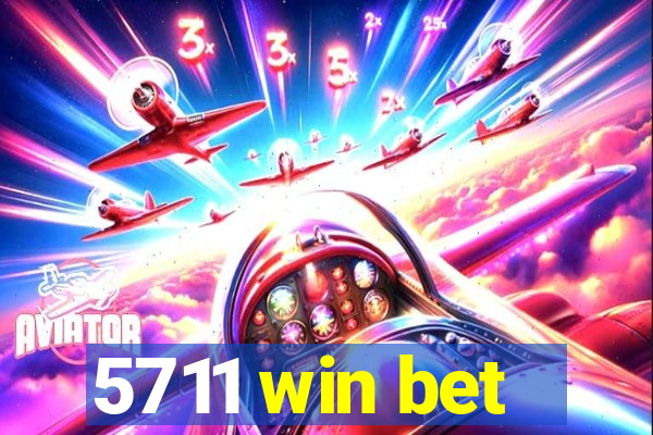 5711 win bet