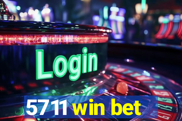 5711 win bet