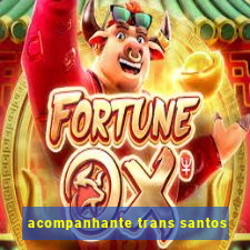 acompanhante trans santos