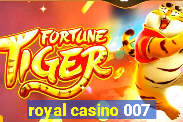 royal casino 007