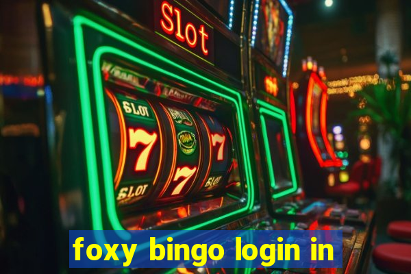 foxy bingo login in