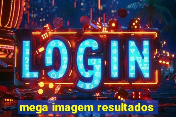 mega imagem resultados