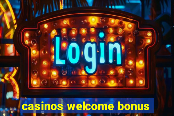 casinos welcome bonus