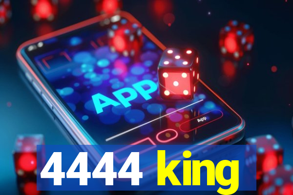 4444 king