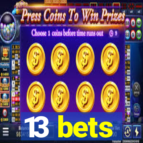 13 bets