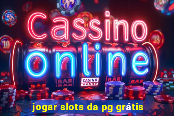 jogar slots da pg grátis