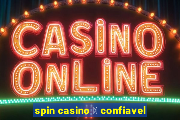 spin casino 茅 confiavel