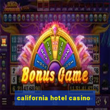 california hotel casino