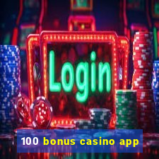 100 bonus casino app