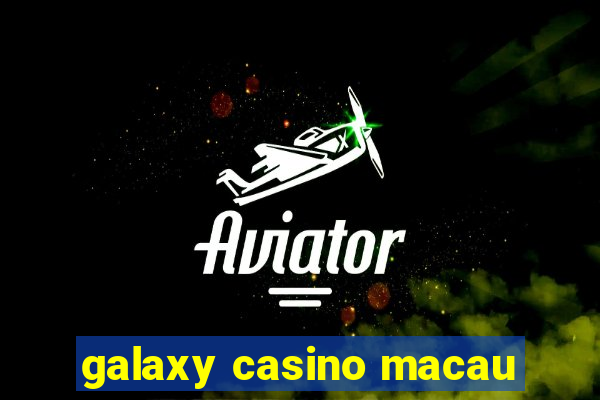 galaxy casino macau