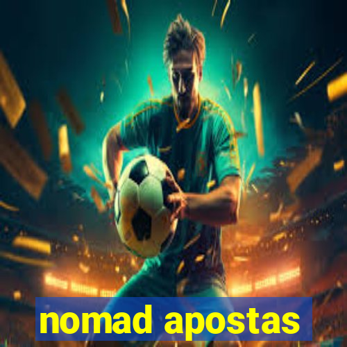 nomad apostas