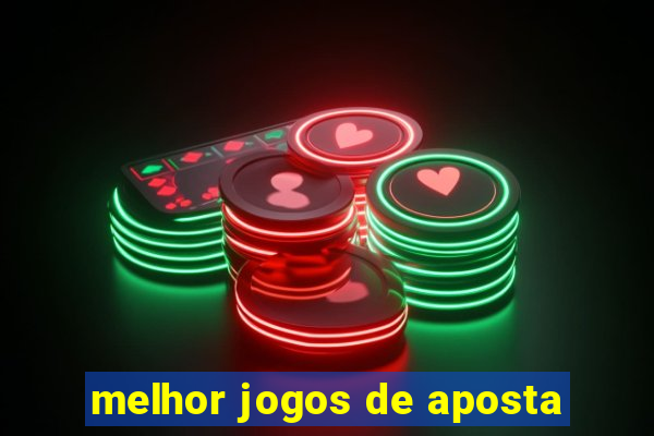 melhor jogos de aposta